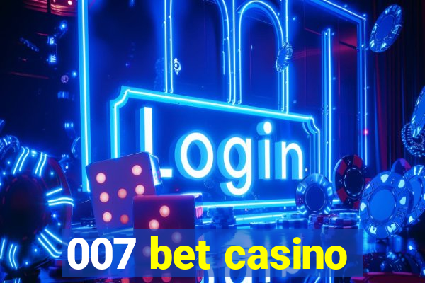 007 bet casino